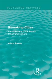 Remaking Cities (Routledge Revivals) : Contradictions of the Recent Urban Environment