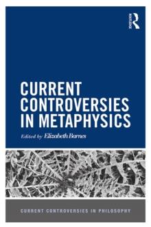 Current Controversies in Metaphysics