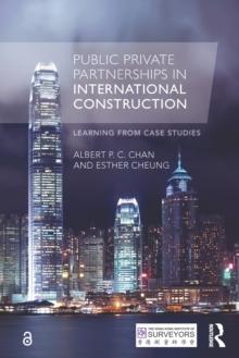 Public Private Partnerships in International Construction : Learning from case studies