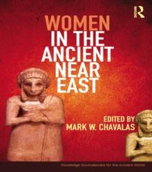 Women in the Ancient Near East : A Sourcebook