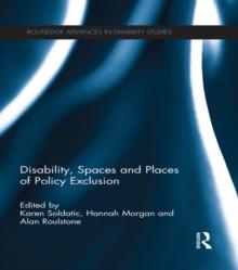 Disability, Spaces and Places of Policy Exclusion