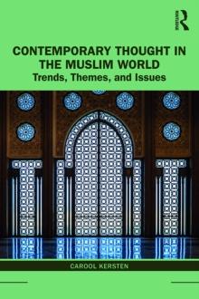 Contemporary Thought in the Muslim World : Trends, Themes, and Issues