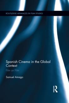 Spanish Cinema in the Global Context : Film on Film