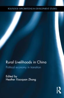 Rural Livelihoods in China : Political economy in transition