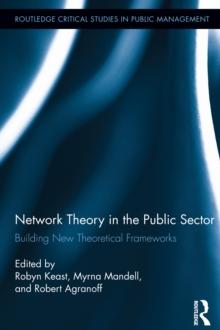 Network Theory in the Public Sector : Building New Theoretical Frameworks