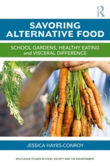 Savoring Alternative Food : School Gardens, Healthy Eating and Visceral Difference