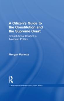 A Citizen's Guide to the Constitution and the Supreme Court : Constitutional Conflict in American Politics