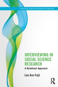 Interviewing in Social Science Research : A Relational Approach