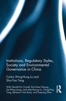 Institutions, Regulatory Styles, Society and Environmental Governance in China