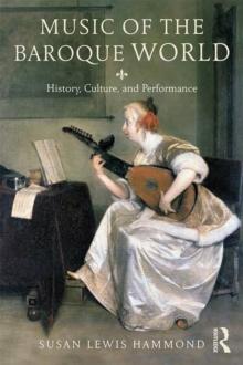 Music in the Baroque World : History, Culture, and Performance