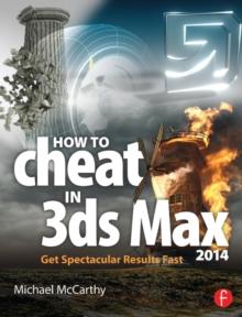 How to Cheat in 3ds Max 2014 : Get Spectacular Results Fast