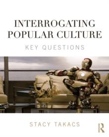 Interrogating Popular Culture : Key Questions