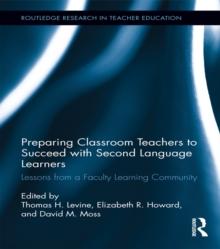 Preparing Classroom Teachers to Succeed with Second Language Learners : Lessons from a Faculty Learning Community