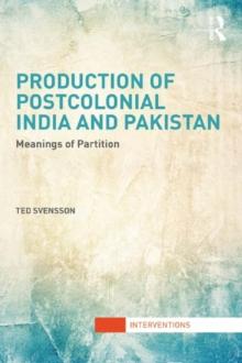 Production of Postcolonial India and Pakistan : Meanings of Partition