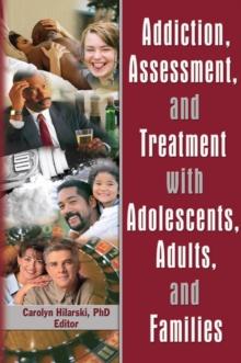 Addiction, Assessment, and Treatment with Adolescents, Adults, and Families