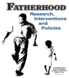 Fatherhood : Research, Interventions, and Policies