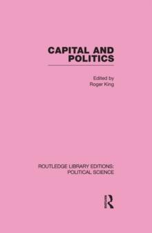 Capital and Politics Routledge Library Editions: Political Science Volume 44