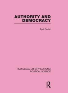 Authority and Democracy (Routledge Library Editions: Political Science Volume 5)