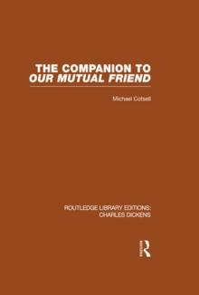 The Companion to Our Mutual Friend (RLE Dickens) : Routledge Library Editions: Charles Dickens Volume 4