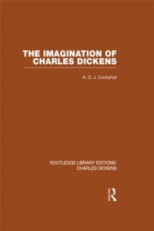 The Imagination of Charles Dickens (RLE Dickens) : Routledge Library Editions: Charles Dickens Volume 3