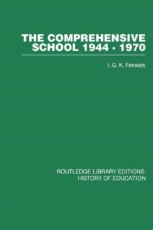 The Comprehensive School 1944-1970 : The politics of secondary school reorganization