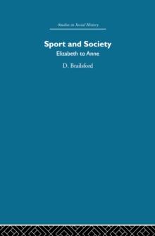 Sport and Society : Elizabeth to Anne