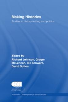 Making Histories : Studies in history-writing and politics