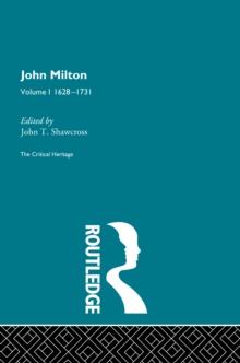 John Milton : The Critical Heritage Volume 1 1628-1731