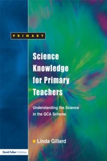 Science Knowledge for Primary Teachers : Understanding the Science in the QCA Scheme