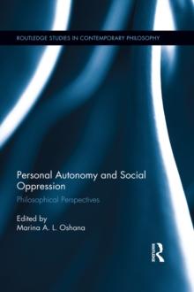 Personal Autonomy and Social Oppression : Philosophical Perspectives