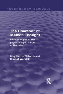 The Chamber of Maiden Thought (Psychology Revivals) : Literary Origins of the Psychoanalytic Model of the Mind