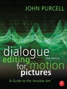 Dialogue Editing for Motion Pictures : A Guide to the Invisible Art