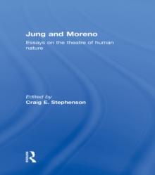 Jung and Moreno : Essays on the theatre of human nature