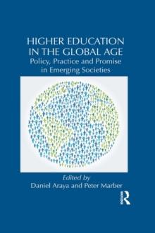 Higher Education in the Global Age : Policy, Practice and Promise in Emerging Societies