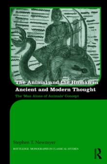 The Animal and the Human in Ancient and Modern Thought : The Man Alone of Animals Concept