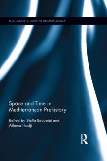 Space and Time in Mediterranean Prehistory