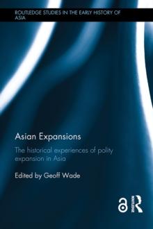 Asian Expansions : The Historical Experiences of Polity Expansion in Asia