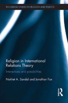 Religion in International Relations Theory : Interactions and Possibilities