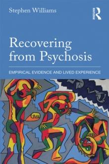 Recovering from Psychosis : Empirical Evidence and Lived Experience