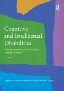 Cognitive and Intellectual Disabilities : Historical Perspectives, Current Practices, and Future Directions