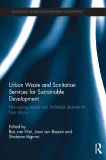 Urban Waste and Sanitation Services for Sustainable Development : Harnessing Social and Technical Diversity in East Africa