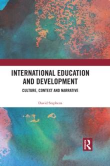 International Education and Development : Culture, Context and Narrative