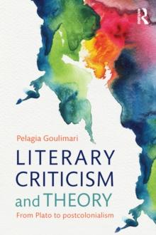 Literary Criticism and Theory : From Plato to Postcolonialism