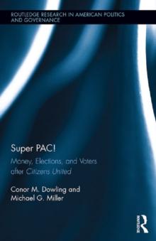 Super PAC! : Money, Elections, and Voters after Citizens United