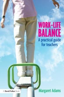 Work-Life Balance : A Practical Guide for Teachers