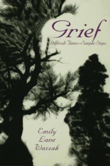 Grief : Difficult Times, Simple Steps