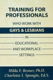 Training Professionals Who Work With Gays and Lesbians in Educational and Workplace Settings