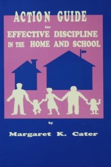 Action Guide For Effective Discipline In The Home And School