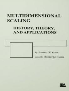 Multidimensional Scaling : History, Theory, and Applications