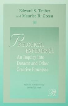 Prelogical Experience : An Inquiry into Dreams and Other Creative Processes